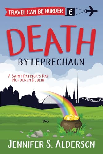 Death by Leprechaun: A Saint Patrick’s Day Murder in Dublin (Travel Can Be Murder Cozy Mystery Series, Band 6) von Independently published