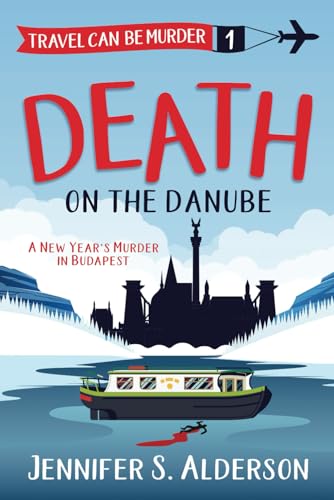 Death on the Danube: A New Year’s Murder in Budapest (Travel Can Be Murder Cozy Mystery Series, Band 1) von Independently published