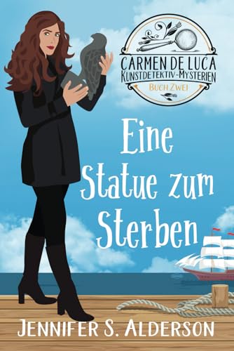 Eine Statue zum Sterben (Carmen De Luca Kunstdetektiv-Mysterien, Band 2) von Independently published