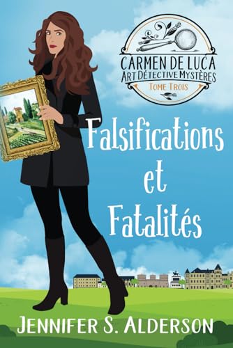 Falsifications et Fatalités (Carmen De Luca Art Détective Mystères, Band 3) von Independently published