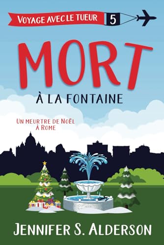 Mort à la fontaine: Un meurtre de Noël à Rome (Les mystères cosy « Voyage avec le tueur », Band 5) von Independently published