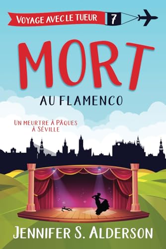 Mort au flamenco: Un meurtre à Pâques à Séville (Les mystères cosy « Voyage avec le tueur », Band 7) von Independently published