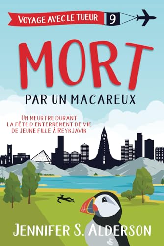 Mort par un macareux: Un meurtre durant la fête d'enterrement de vie de jeune fille à Reykjavik (Les mystères cosy « Voyage avec le tueur », Band 9) von Independently published