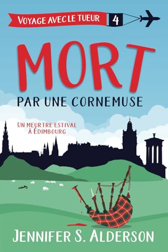 Mort par une cornemuse: Un meurtre estival à Édimbourg (Les mystères cosy « Voyage avec le tueur », Band 4) von Independently published