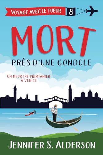 Mort près d’une gondola: Un meurtre printanier à Venise (Les mystères cosy « Voyage avec le tueur », Band 8) von Independently published