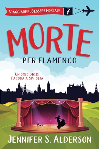 Morte per flamenco: Un omicidio di Pasqua a Siviglia (Viaggiare può essere mortale – Misteri Cozy, Band 7) von Independently published