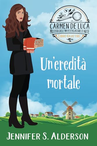 Un'eredità mortale (Carmen De Luca, Misteri dell'investigatore dell'arte, Band 4) von Independently published