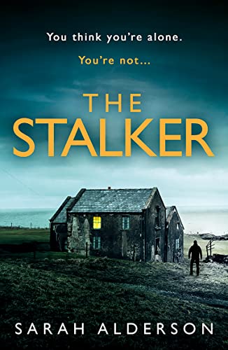 The Stalker: a dark and gripping psychological thriller from the bestselling author of new Netflix movie, The Weekend Away
