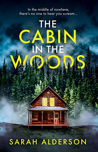 The Cabin in the Woods: a dark and gripping psychological thriller with a twist you won’t see coming