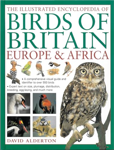 The Illustrated Encyclopedia of Birds of Britain, Europe & Africa: A Comprehensive Visual Guide and Identifier to Over 550 Birds von Lorenz Books