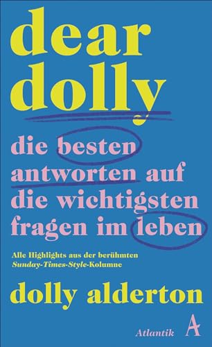 Dear Dolly. Die besten Antworten auf die wichtigsten Fragen im Leben: Alle Highlights aus der berühmten Sunday-Times-Style-Kolumne von Atlantik Verlag