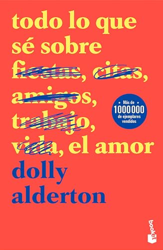 Todo lo que sé sobre el amor/ Everything I Know About Love Todo lo que sé sobre el amor/ Everything I Know About Love von Editorial Planeta Mexicana S.A. de C.V.