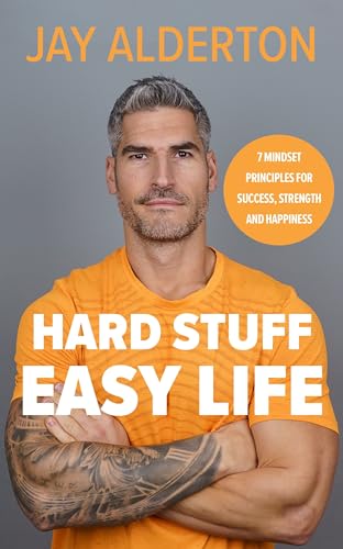 Hard Stuff, Easy Life: 7 Mindset Principles for Success, Strength and Happiness von Michael Joseph
