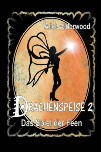 Drachenspeise (Das Spiel der Feen, Band 2) von CreateSpace Independent Publishing Platform