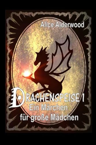 Drachenspeise (Ein Märchen für große Mädchen, Band 1) von CreateSpace Independent Publishing Platform
