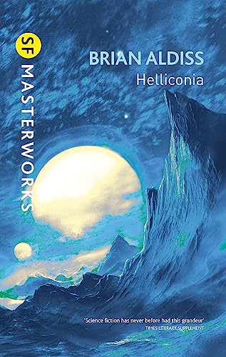Helliconia: Helliconia Spring, Helliconia Summer, Helliconia Winter (S.F. Masterworks)