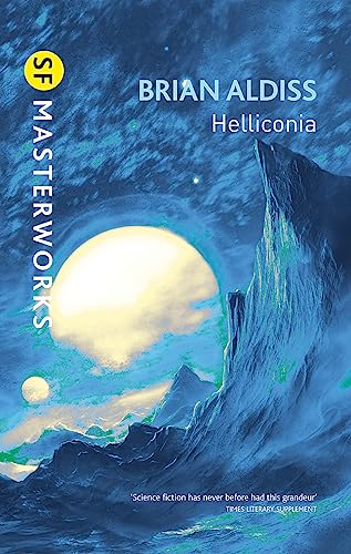 Helliconia: Helliconia Spring, Helliconia Summer, Helliconia Winter (S.F. MASTERWORKS) von Orion Publishing Co