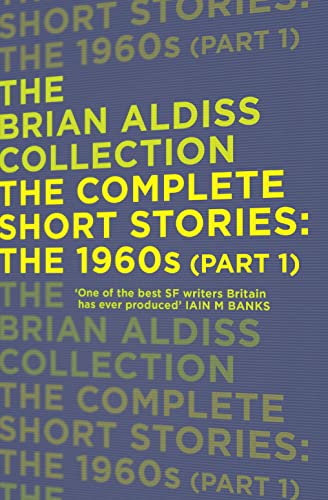 THE COMPLETE SHORT STORIES: THE 1960S (The Brian Aldiss Collection)