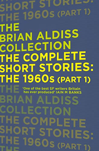 THE COMPLETE SHORT STORIES: THE 1960S (The Brian Aldiss Collection)