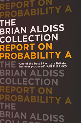 REPORT ON PROBABILITY A (The Brian Aldiss Collection)