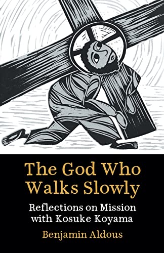 The God Who Walks Slowly: Reflections on mission with Kosuke Koyama
