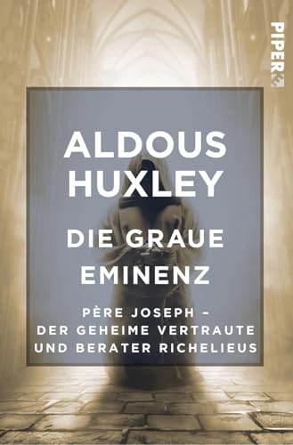 Die Graue Eminenz: Père Joseph - Der geheime Vertraute und Berater Richelieus Die Graue Eminenz: Père Joseph - Der geheime Vertraute und Berater Richelieus von Piper Edition