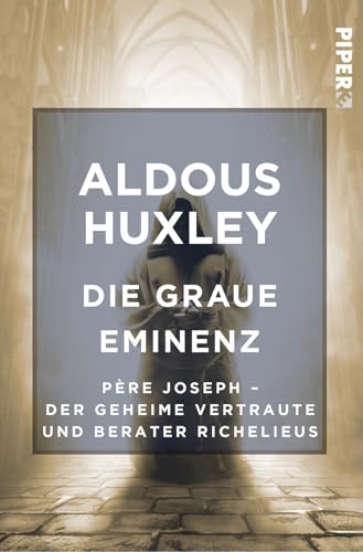 Die Graue Eminenz: Père Joseph - Der geheime Vertraute und Berater Richelieus von Piper Edition