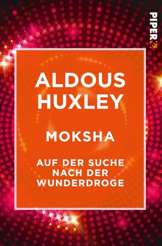 Moksha: Auf der Suche nach der Wunderdroge Moksha: Auf der Suche nach der Wunderdroge von Piper Edition