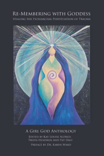 Re-Membering with Goddess: Healing the Patriarchal Perpetuation of Trauma von Norge ISBN