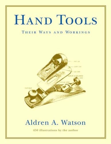Hand Tools: Their Ways and Workings von W. W. Norton & Company