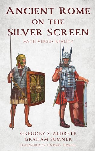 Ancient Rome on the Silver Screen: Myth versus Reality von Rowman & Littlefield Publishers
