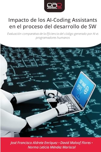 Impacto de los AI-Coding Assistants en el proceso del desarrollo de SW: Evaluación comparativa de la Eficiencia del código generado por AI vs programadores humanos von VDM Verlag
