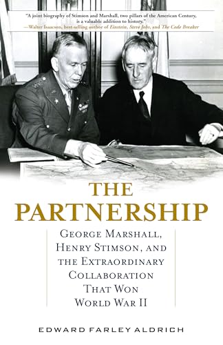 The Partnership: George Marshall, Henry Stimson, and the Extraordinary Collaboration That Won World War II von Stackpole Books