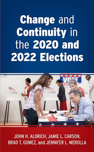 Change and Continuity in the 2020 and 2022 Elections von Rowman & Littlefield Publishers