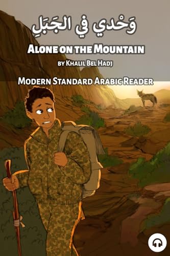 Alone on the Mountain: Modern Standard Arabic Reader (Modern Standard Arabic Readers) von Lingualism