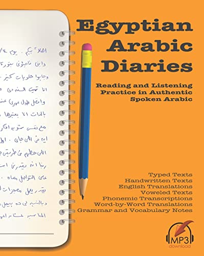 Egyptian Arabic Diaries: Reading and Listening Practice in Authentic Spoken Arabic Egyptian Arabic Diaries: Reading and Listening Practice in Authentic Spoken Arabic