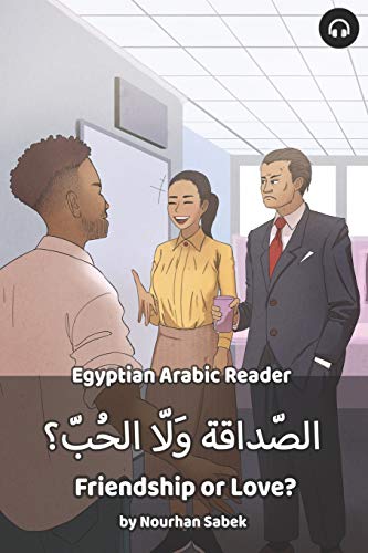 Friendship or Love?: Egyptian Arabic Reader (Egyptian Arabic Readers) von Lingualism