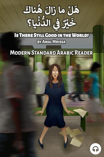 Is There Still Good in the World?: Modern Standard Arabic Reader (Modern Standard Arabic Readers) von Lingualism
