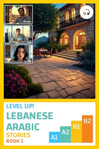 Level Up! Lebanese Arabic Stories (Book 1) von Lingualism