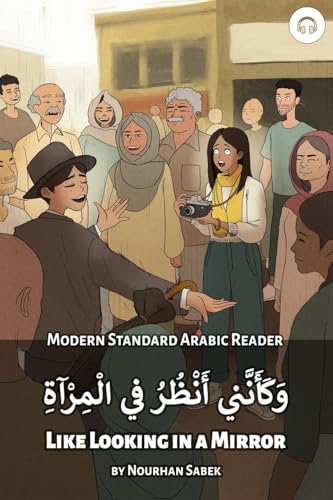 Like Looking in a Mirror: Modern Standard Arabic Reader (Modern Standard Arabic Readers) von Lingualism