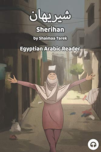 Sherihan: Egyptian Arabic Reader (Egyptian Arabic Readers) von Lingualism