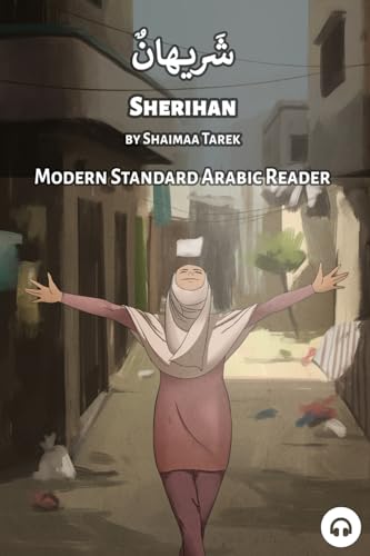Sherihan: Modern Standard Arabic Reader (Modern Standard Arabic Readers) von Lingualism