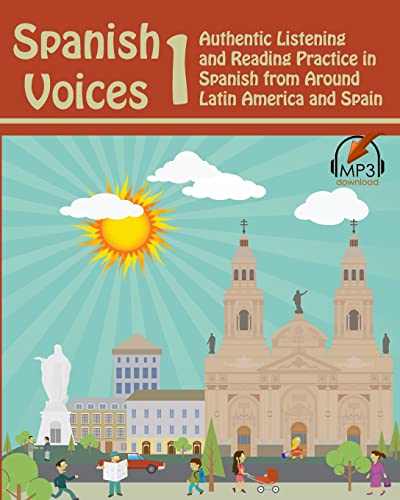 Spanish Voices 1: Authentic Listening and Reading Practice in Spanish from Around Latin America and Spain Spanish Voices 1: Authentic Listening and Reading Practice in Spanish from Around Latin America and Spain von Lingualism