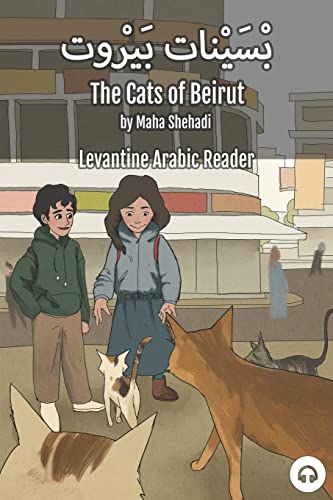 The Cats of Beirut: Levantine Arabic Reader (Lebanese Arabic) (Levantine Arabic Readers)