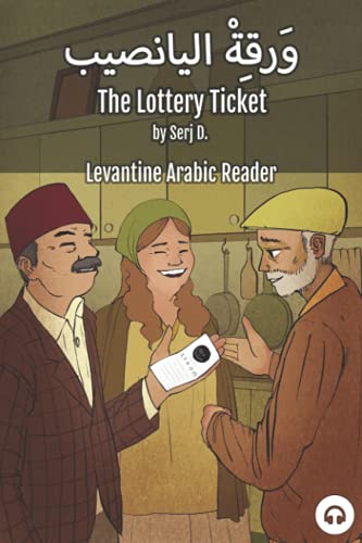 The Lottery Ticket: Levantine Arabic Reader (Lebanese Arabic) (Levantine Arabic Readers)