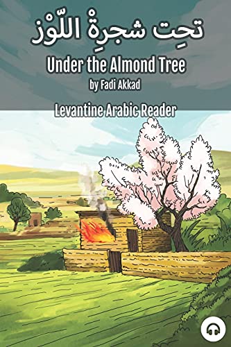Under the Almond Tree: Levantine Arabic Reader (Syrian Arabic) von Lingualism