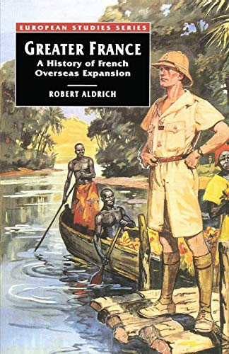 Greater France: A History of French Overseas Expansion (European Studies) von Red Globe Press