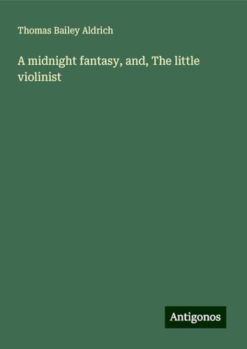 A midnight fantasy, and, The little violinist von Antigonos Verlag