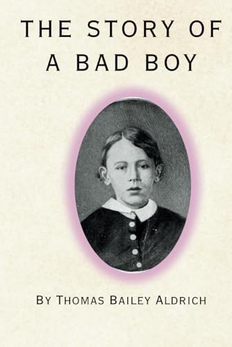 The Story of a Bad Boy: Remastered Original Classic von Independently published