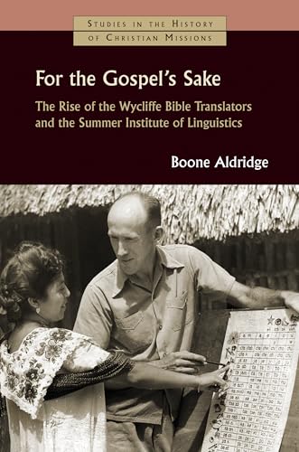 For the Gospel's Sake: The Rise of the Wycliffe Bible Translators and the Summer Institute of Linguistics (Studies in the History of Christian Missions (SHCM)) von William B. Eerdmans Publishing Company